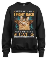 Cat Mess With Me I Fight Back Mess With My Cat Ill Kick You66