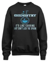 chemistry its like cooking just dont lick the spoon for valentines day for teachers men and women for boys and girls5450 T-Shirt