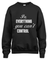 I'm Everything You Can Not Control