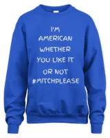 Im An American whether You Like It Or Not MitchPlease  T-Shirt