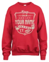 Keep Calm And Let YOUR NAME .Handle It. Design Your Own T-shirt