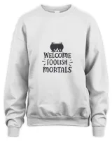 Welcome Foolish Mortals 1 t shirt hoodie sweater