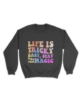 Life Is Tricky Baby Stay In Your Magic Apparel