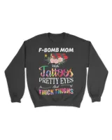 F-Bomb Mom With Tattoos - Pretty Eyes and Thick Thighs T-Shirt