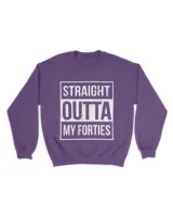Straight Outta My Forties Funny T-Shirt 50th Birthday Gift