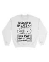 Sorry I M Late   My Cat Was Sitting On Me QTCAT011222A21