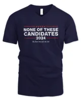 None of These Candidates 2024 T-shirt