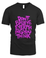 Dont Believe Everything That You Read Or Think Truth Shirt