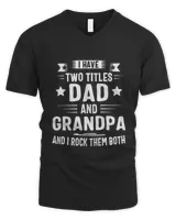 I Have Two Titles Dad And Grandpa And I Rock Them Both