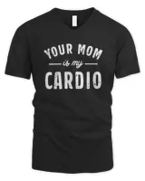 Your Mom Is My Cardio Sweatshirt