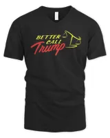 Better Call Trump Shirt