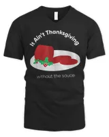 It’s Ain’t Thanksgiving Without Cranberry Sauce Thanksgiving Day T-shirt