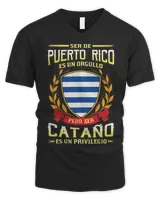 Ser De Puerto Rico Es Un Orgullo Pero Ser Catano Es Un Privilegio Shirt