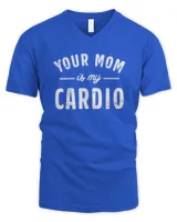 Your Mom Is My Cardio Sweatshirt