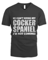 If I can't bring my Cocker Spaniel I'm not coming T-Shirt