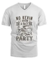 No Kevin, I know for a fact you don't party-01