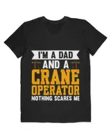 Im A Dad And A Crane Operator Nothing Scares Me