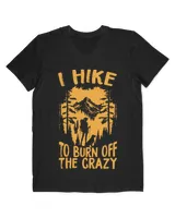 Hiking - I Hike To Burn Off The Crazy With Dog - Woman T-Shirt