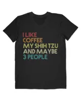 Shih Tzu Dog Owner Coffee Lovers Funny Quote Vintage Retro T-Shirt