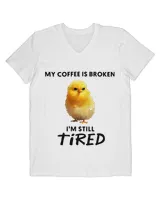 My Coffee is broken Im still tired Cute grumpy Chicken Art 21