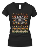 Talk Turkey To Me Happy Thanksgiving Day Funny Ugly Sweatshirt