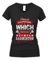 Attitude IS A LITTLE THINGWHICHMAKES A LOT OFDIFFERENCEBETWEENBADMINTONSUCCESS AND SUCCESS FAILURE Shirt, Badminton Shirt,Badminton T-shirt,Funny Badminton Shirt, Badminton Gift,Sport Shir