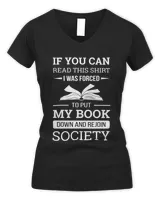 If you can read this shirt I was forced to put my book down and rejoin society