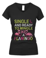 Single And Ready To Mingle Like A Flamingo9 T-Shirt