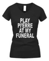 Play Pi'erre At My Funeral Long Sleeve T-Shirt