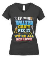 Mens If Walter Cant Fix It Were All Screwed Father Day Papa