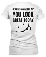 Dear Person Behind Me, You Look Great Today