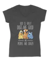 God Is Great Dogs Are Good People Are Crazy Sweatshirt