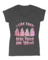 I Like Them Real Thick And Sprucey Christmas Tree Funny