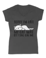 Sorry I'm Late My Cat Was Sitting On Me Funny Lazy Cat Lover QTCAT011222A23