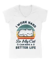 I Work Hard So My Cat Can Have A Better Life Cat Lover QTCAT202211010032