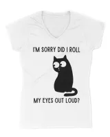 I'm Sorry Did I Roll My Eyes Out Loud Funny Sarcastic Cat HOC270323A17