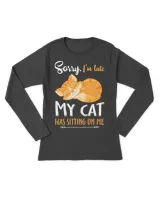 Sorry I'm Late My Cat Was Sitting On Me Funny Cat QTCAT081222A8
