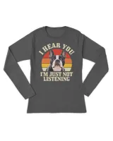 Boston Terrier I Hear You Just Not Listening Funny Bostie T-Shirt