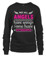 Not All Angels Have Wings Some Have Stethoscopes Funny Nurse T-Shirt