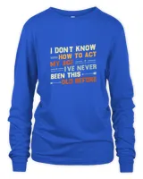 I dont know how to act my age ive never been this old before cool7235 T-Shirt