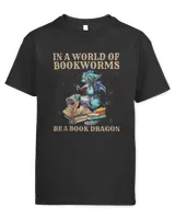In a world of Bookworms Be a Book Dragon Men Women Librarian