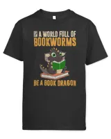 In A World Full Of Bookworms Be A Book Dragon Book Reading