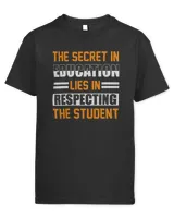 Teacher Day T- Shirt The secret in education lies in respecting the student T- Shirt