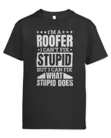 I’M A Roofer I Can’T Fix Stupid Roofing Roofer