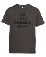 I'm With Delicious T Shirt