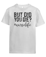Nurse Shirts, But Did You Die