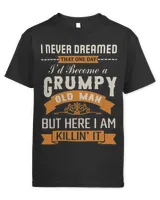 I Never Dreamed That One Day I'd Become A Grumpy Old Man T-Shirt