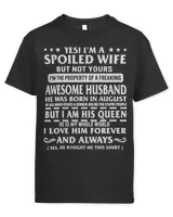 Husband Family Wife Yes Im Spoiled Wife Property Of Awesome Husband Born In August His Queen Couple