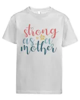 Strong As A Mother Best Gift For Mom Classic T-Shirt