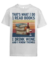 Book Reader Thats What I Do I Read Books I Drink Wine And I Know Things 197 Reading Book Lover Reading Library